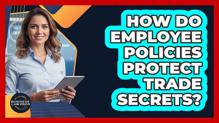 How Do Employee Policies Protect Trade Secrets?