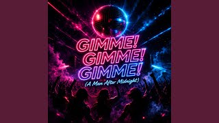 Gimme Gimme Gimme a Man After Midnight