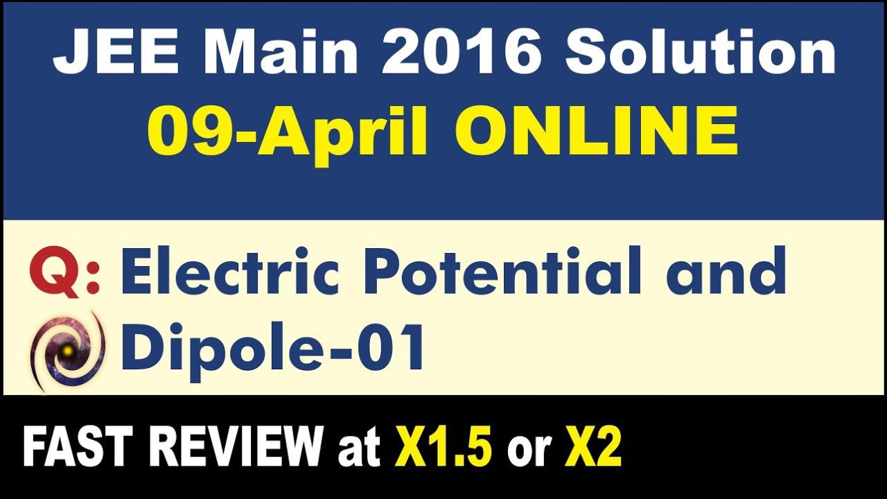 JEE Main 2016 Physics Solutions | Electric Potential and Dipole-01
