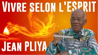 Vivre selon l'ESPRIT. Jean PLIYA