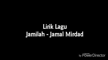 LIRIK LAGU JAMILAH - JAMAL MIRDAD (LAGU LAWAS)