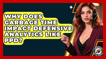 Why Does Garbage Time Impact Defensive Analytics Like PPD? - Gridiron Data Digest