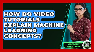 How Do Video Tutorials Explain Machine Learning Concepts? - AI and Machine Learning Explained