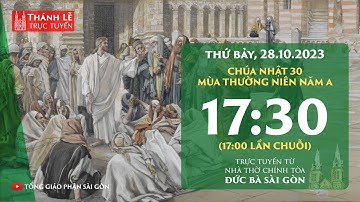 Thánh lễ trực tuyến 17:30 | CHÚA NHẬT 30 THƯỜNG NIÊN NĂM A | THỨ BẢY 28-10-2023 | NHÀ THỜ ĐỨC BÀ
