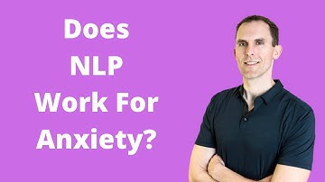 Does NLP Work For Anxiety?
