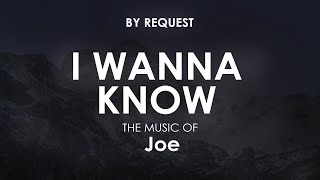 I Wanna Know | Joe