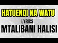 HATUENDI NA WATU LYRICS MTALIBANI HALISI 