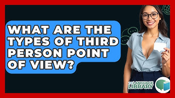 What Are The Types Of Third Person Point Of View? - The Language Library