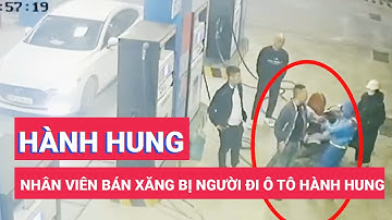 Nam nhân viên bán xăng bị người đi ô tô hành hung