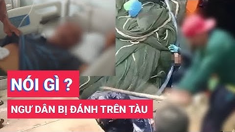 Ngư dân bị đánh trên tàu cá ở Kiên Giang nói gì?