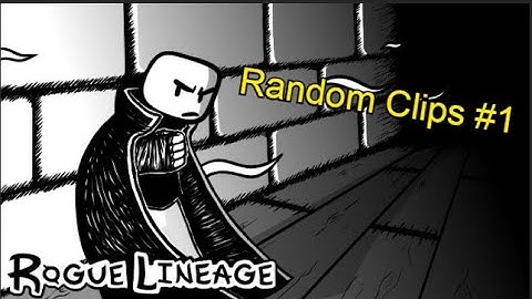 Random Clips / Rogue Lineage
