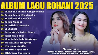 Tuhan Tak Pernah Mengecewakan - Lagu Rohani Ellen Mamo, Putri Siagian, Dll | Lagu Rohani 2025