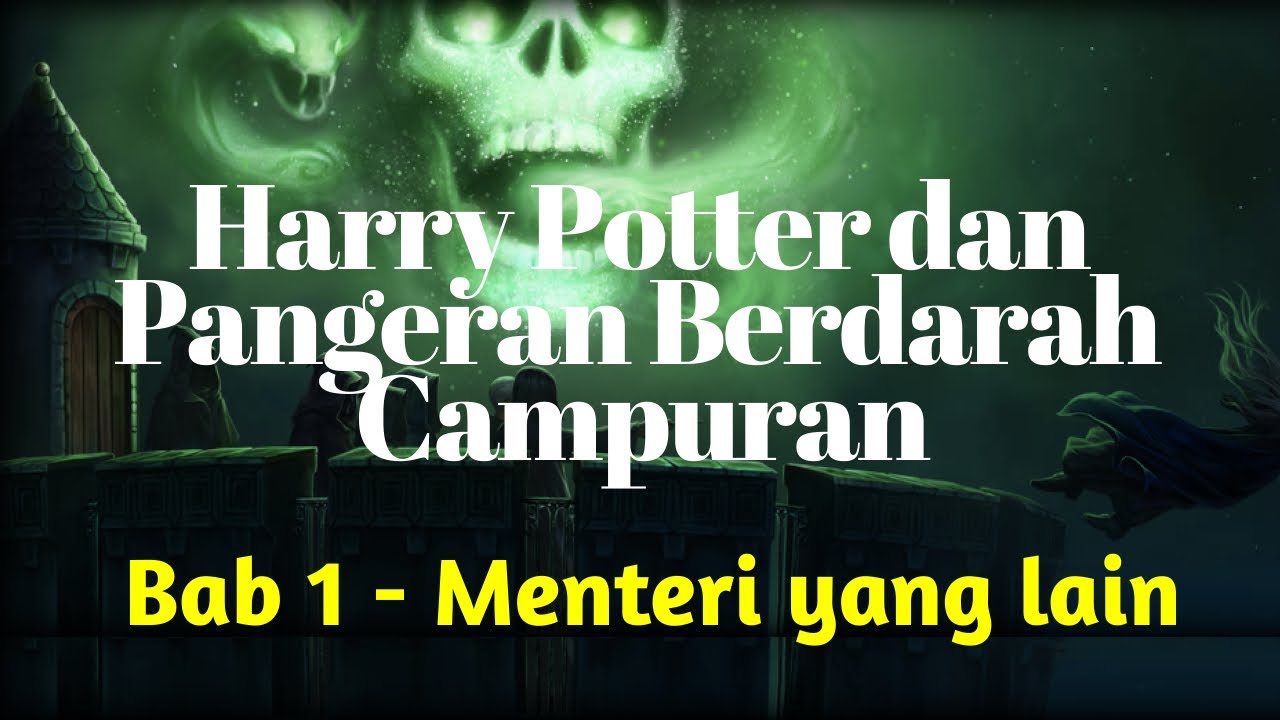 BAB 1 Harry Potter dan Pangeran Berdarah Campuran | Bab 1 Menteri yang