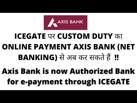 Axis Bank is now Authorized Bank for e-payment of Custom Duty through ICEGATE ||