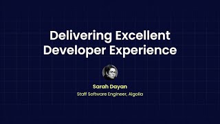 Delivering Developer Experience Excellence - Sarah Dayan, Algolia