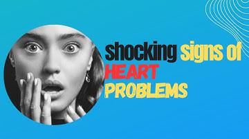 Heart Problems: Warning Signs You Should Never Ignore