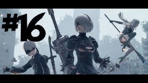 NieR Automata Playthrough Part 16