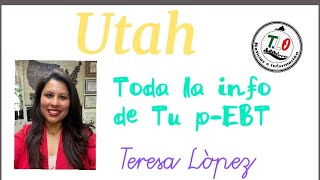 UTAH TODA LA INFORMACION DE LA PEBT