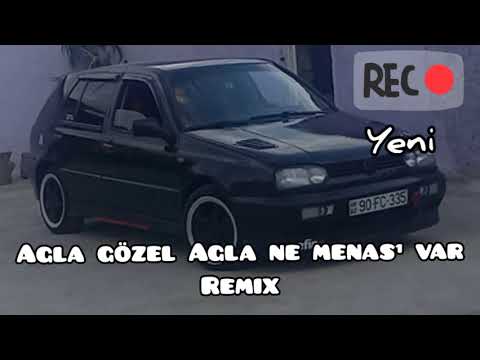 Ağla gözel ağla ne menası var remix yep yeni