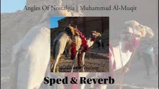 Angles Of Nostalgia Sped & Reverb | Muhammad Al-Muqit