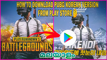 HOW TO DOWNLOAD KOREAN VERSION OF PUBG MOBILE MALAYALAM |PUBG KOREAN VERSION DOWNLOAD FROM PLAYSTORE