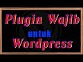 Cara Membuat Blog : Plugin Wajib untuk Wordpress - video panduan bisnis affiliasi bisnis affiliate bisnis modal kecil tanpa modal