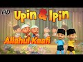 Allahul kaafi karangan syekh abdul qodir jaelani versi upin ipin