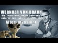 Wernher von Braun: "Die letzte Karte wäre eine geplante und gefälschte Alien Invasion"!