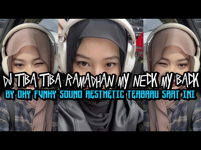 DJ TIBA TIBA RAMADHAN MY NECK MY BACK BY OKY FVNKY SOUND AESTHETIC TERBARU SAAT INI class=