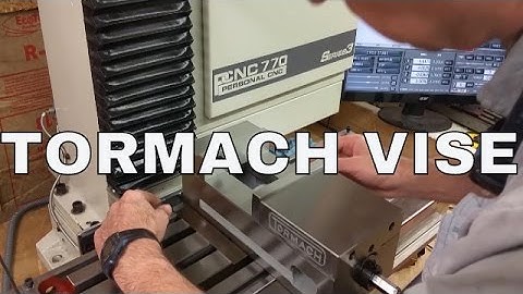 Tormach 770   Part 9   - Tormach Vise