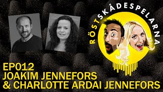 RÖSTSKÅDESPELARNA |  EP012 |  JOAKIM JENNEFORS & CHARLOTTE ARDAI JENNEFORS
