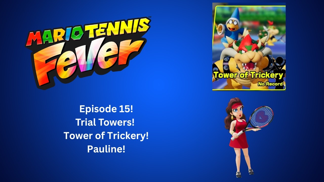 Mario Tennis Fever! Trial Towers! Tower of Trickery! Pauline! Episode 15!