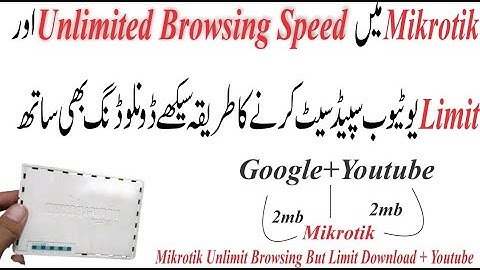 Mikrotik Unlimit Browsing But Limit Download + Youtube Urdu/Hindi