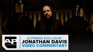 Jonathan Davis Video Commentary for "What It Is" and "Everyone"