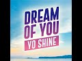 I Dream Of You (SEB Version) - Yo Shine