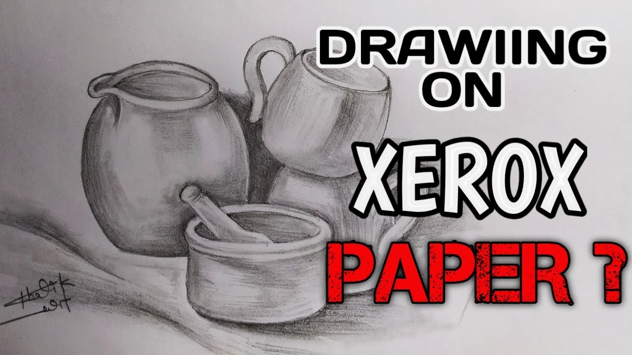 Drawing on XEROX PAPER 😊 ? | STILL LIFE DRAWING WITH APSARA PENCIL ...