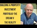 Building a Buy to Let Property Investment Portfolio-the Dream V the Reality