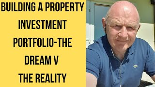 Building a Buy to Let Property Investment Portfoliothe Dream V the Reality
