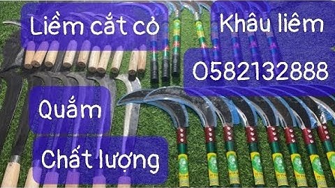 Dao quắm, liềm cắt cỏ, khâu liêm chất lượng giá rẻ 0582132888