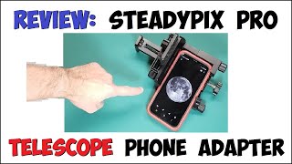 REVIEW: Orion SteadyPix PRO Smartphone TELESCOPE Adapter - Is It The Heaviest?