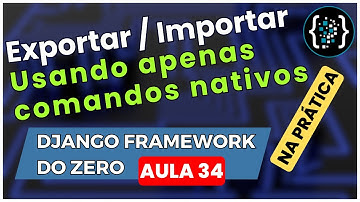 [COMO Exportar e Importar Dados só com Django] CRIE um Aplicativo WEB [Django do Zero #34]