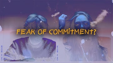 Fear of Commitment
