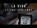 La vida ¿tiene sentido?