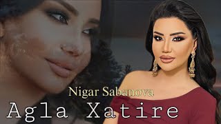 Nigar Sabanova - Agla Xatire - 2023 Official  Resimi