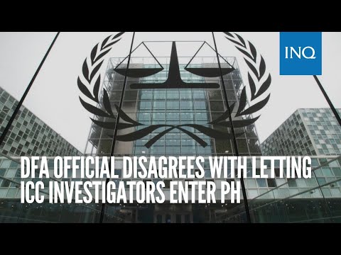 DFA official disagrees with letting ICC investigators enter PH