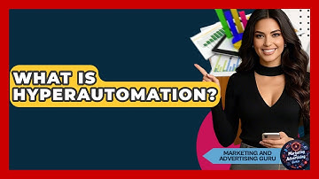 What Is Hyperautomation? - Marketing and Advertising Guru