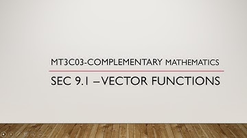 MT3C03-COMPLEMENTARY MATHEMATICS | Section 9.1 | Vector functions | Lecture 1