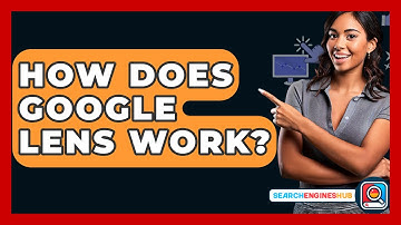 How Does Google Lens Work? - SearchEnginesHub.com
