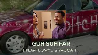 Dream Bowyz & Yagga T - Guh Suh Far Prod By DJ Blend & Santo & Kyle Junior