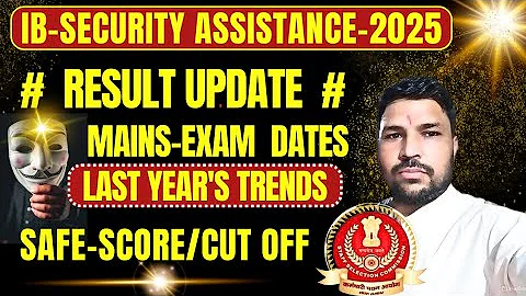 😄😄IB-SECURITY ASSISTANT EXAM RESULT 2025,SAFE SCORE CUT OFF EXPECTED.